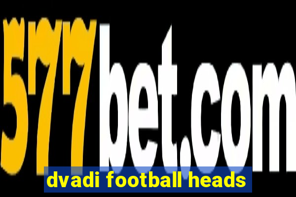 dvadi football heads